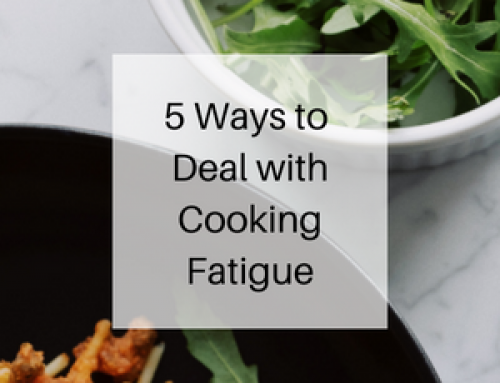 5 Ways to Deal with Cooking Fatigue